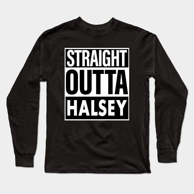 Halsey Name Straight Outta Halsey Long Sleeve T-Shirt by ThanhNga